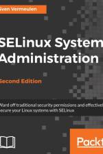 SELinux System Administration - af Sven Vermeulen