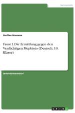 Faust I. Die Ermittlung gegen den Verdachtigen Mephisto (Deutsch, 10. Klasse) af Steffen Brumme