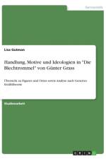 Handlung, Motive Und Ideologien in Die Blechtrommel Von G nter Grass af Lisa Gutman