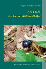 Anton der kleine Waldmistkafer af Brigitte Anna Lina Wacker