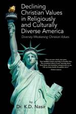 Declining Christian Values in Religiously and Culturally Diverse America af Dr K D Nasir