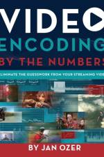 Video Encoding by the Numbers af Jan Lee Ozer