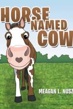 Horse Named Cow af Meagan L Nusz