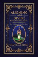 Aligning with the Divine af Chantelle Renee