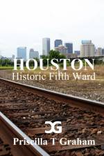 Historic Fifth Ward af Priscilla T Graham