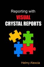 Reporting with Visual Crystal Reports af Helmy Alexcia