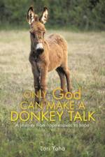 Only God Can Make a Donkey Talk af Lori Yoho
