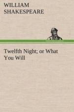 Twelfth Night; Or What You Will af William Shakespeare