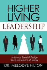 Higher Living Leadership af Dr Melodye Hilton