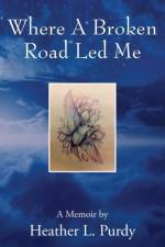 Where A Broken Road Led Me af Heather L Purdy