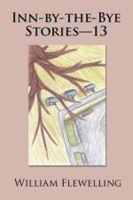 Inn-by-the-Bye Stories-13 af William Flewelling