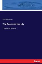 Rose and the Lily af Brother James
