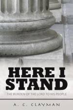 Here I Stand af A C Clayman