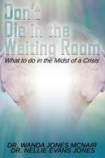 Don't Die in the Waiting Room af Dr Nellie Evans