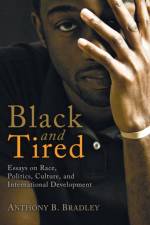 Black and Tired af Anthony B Bradley
