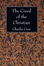 The Creed of the Christian af Professor Charles Gore