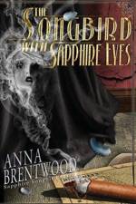 The Songbird With Sapphire Eyes af Anna Brentwood