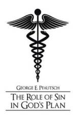 Role of Sin in God's Plan af George E Pfautsch