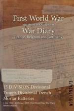 15 DIVISION Divisional Troops Divisional Trench Mortar Batteries