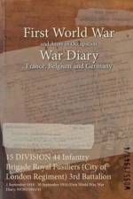 15 DIVISION 44 Infantry Brigade Royal Fusiliers (City of London Regiment) 3rd Battalion
