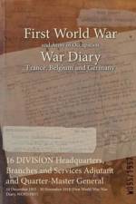16 DIVISION Headquarters, Branches and Services Adjutant and Quarter-Master General