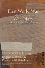 18 DIVISION 54 Infantry Brigade Bedfordshire Regiment 7th Battalion