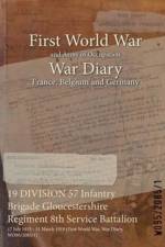 19 DIVISION 57 Infantry Brigade Gloucestershire Regiment 8th Service Battalion