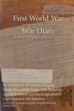 20 DIVISION 60 Infantry Brigade King's Royal Rifle Corps 12th Battalion and Oxfordshire and Buckinghamshire Light Infantry 6th Battalion
