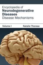 Encyclopedia of Neurodegenerative Diseases: Volume I (Disease Mechanisms)