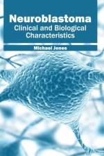 Neuroblastoma: Clinical and Biological Characteristics