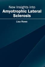 New Insights Into Amyotrophic Lateral Sclerosis