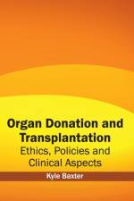 Organ Donation and Transplantation: Ethics, Policies and Clinical Aspects