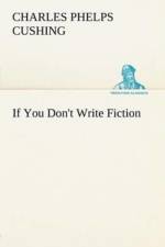 If You Don't Write Fiction af Charles Phelps Cushing