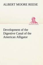 Development of the Digestive Canal of the American Alligator af A M (Albert Moore) Reese