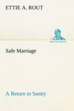 Safe Marriage A Return to Sanity af Ettie A Rout