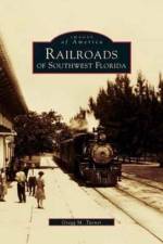 Railroads of Southwest Florida af Gregg M Turner