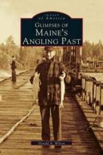 Glimpses of Maine's Angling Past af Donald A Wilson
