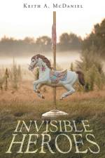 Invisible Heroes af Keith A McDaniel
