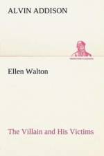 Ellen Walton The Villain and His Victims af Alvin Addison