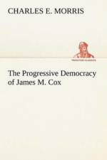 Progressive Democracy of James M. Cox af Charles E Morris