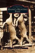 Maine's Hunting Past af Donald A Wilson
