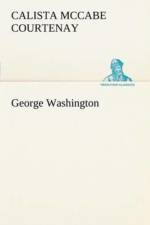 George Washington af Calista McCabe Courtenay