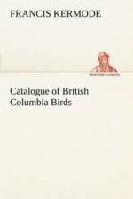 Catalogue of British Columbia Birds af Francis Kermode