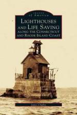 Lighthouses and Life Saving Along the Connecticut and Rhode Island Coast af James Clafin