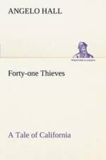 Forty-one Thieves A Tale of California af Angelo Hall