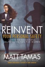 Reinvent Your Personal Safety af Matt Tamas