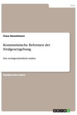 Konstantinische Reformen der Strafgesetzgebung af Claus Renzelmann