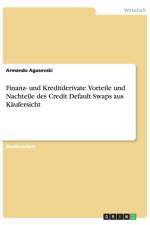 Finanz- und Kreditderivate. Vorteile und Nachteile des Credit Default Swaps aus Kaufersicht af Armando Agusevski