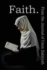 Faith. From the Journal of Umm Zakiyyah af Umm Zakiyyah