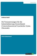 Die Voraussetzungen fur die Industrialisierung Deutschlands (Unterrichtsentwurf Geschichte Gymn. Oberstufe) af Andreas Bonss